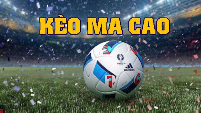 Kèo Macau Thu Hút Khách Tham Khảo Nhiều Nhất Trên Keonhacai