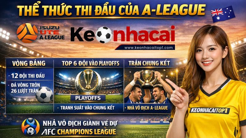 Thể Thức Thi Đấu Của A-League Thể Thức Thi Đấu Của A-League